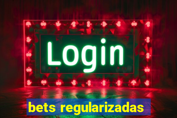 bets regularizadas